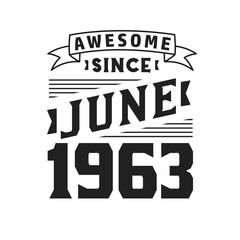 Awesome Since June 1963. Born in June 1963 Retro Vintage Birthday