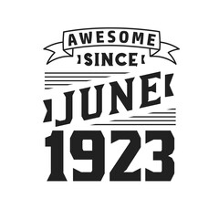 Awesome Since June 1923. Born in June 1923 Retro Vintage Birthday