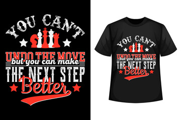You can't undo the move but you can make the next step better - Chess t-shirt design template