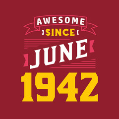 Awesome Since June 1942. Born in June 1942 Retro Vintage Birthday