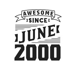 Awesome Since June 2000. Born in June 2000 Retro Vintage Birthday