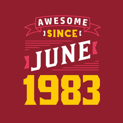 Naklejka na ściany i meble Awesome Since June 1983. Born in June 1983 Retro Vintage Birthday