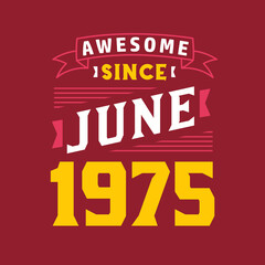 Naklejka na ściany i meble Awesome Since June 1975. Born in June 1975 Retro Vintage Birthday