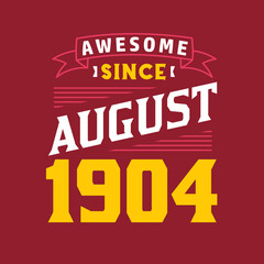 Awesome Since August 1904. Born in August 1904 Retro Vintage Birthday