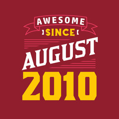 Awesome Since August 2010. Born in August 2010 Retro Vintage Birthday