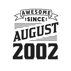 Awesome Since August 2002. Born in August 2002 Retro Vintage Birthday