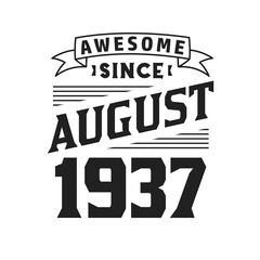 Awesome Since August 1937. Born in August 1937 Retro Vintage Birthday