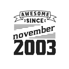 Awesome Since November 2003. Born in November 2003 Retro Vintage Birthday