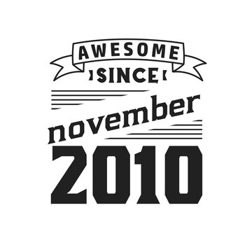 Awesome Since November 2010. Born in November 2010 Retro Vintage Birthday