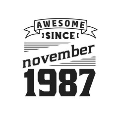 Fototapeta premium Awesome Since November 1987. Born in November 1987 Retro Vintage Birthday