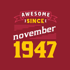 Awesome Since November 1947. Born in November 1947 Retro Vintage Birthday