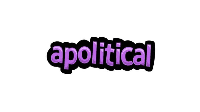 White screen animation video written APOLITICAL

