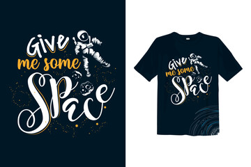 Give me some space T Shirt with space galaxy theme vector illustrations. ready for print on kids, adults t-shirt. Space theme doodle slogan. kids apparel design.