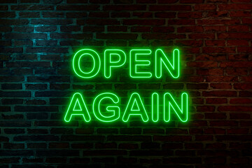 Open again, neon sign. Brick wall at night with the text "Open again" in green neon letters. Business, opening event and shopping concept. 3D illustration