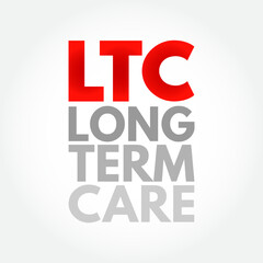 LTC Long Term Care - variety of services designed to meet a person's health or personal care needs during a short or long period of time, acronym text concept background