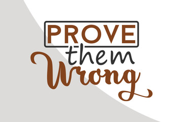 prove them wrang - Inspirational Svg File, Motivational Single, Inspirational Quotes, Motivational Quotes, Typography, crafters, Advice Svg Single, Motivational Cricut Files, Cut Files for Crafters, S