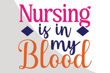 Nursing is in my blood - Nurse Eps File, Nurse Svg Single, Labor and Delivery, Nurse Quotes, Typography, crafters, L & D Nurse Single, Sisters Life Cricut Files, Cut Files for Crafters, SVG