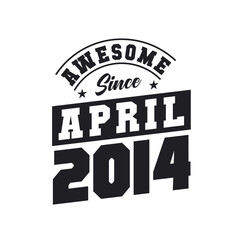 Obraz premium Awesome Since April 2014. Born in April 2014 Retro Vintage Birthday