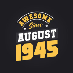 Naklejka na ściany i meble Awesome Since August 1945. Born in August 1945 Retro Vintage Birthday