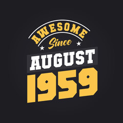 Awesome Since August 1959. Born in August 1959 Retro Vintage Birthday