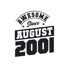 Awesome Since August 2001. Born in August 2001 Retro Vintage Birthday