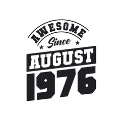 Awesome Since August 1976. Born in August 1976 Retro Vintage Birthday
