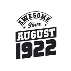 Obraz premium Awesome Since August 1922. Born in August 1922 Retro Vintage Birthday