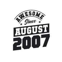 Awesome Since August 2007. Born in August 2007 Retro Vintage Birthday