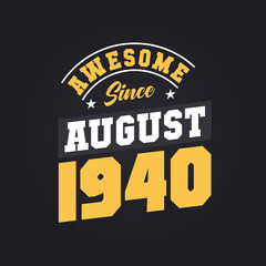 Awesome Since August 1940. Born in August 1940 Retro Vintage Birthday