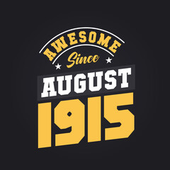 Awesome Since August 1915. Born in August 1915 Retro Vintage Birthday