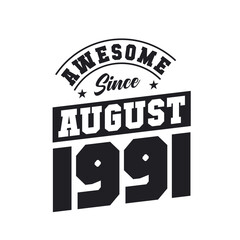 Awesome Since August 1991. Born in August 1991 Retro Vintage Birthday