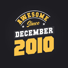 Awesome Since December 2010. Born in December 2010 Retro Vintage Birthday