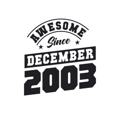 Awesome Since December 2003. Born in December 2003 Retro Vintage Birthday