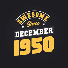 Obraz premium Awesome Since December 1950. Born in December 1950 Retro Vintage Birthday