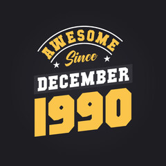 Awesome Since December 1990. Born in December 1990 Retro Vintage Birthday