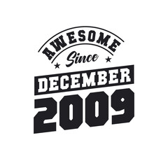 Fototapeta premium Awesome Since December 2009. Born in December 2009 Retro Vintage Birthday