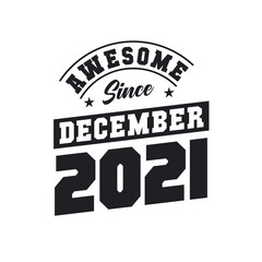 Awesome Since December 2021. Born in December 2021 Retro Vintage Birthday