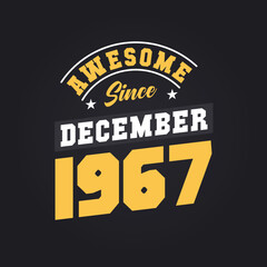 Awesome Since December 1967. Born in December 1967 Retro Vintage Birthday