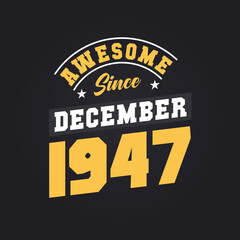 Awesome Since December 1947. Born in December 1947 Retro Vintage Birthday
