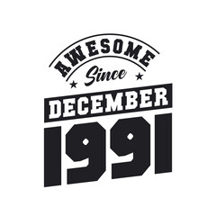 Awesome Since December 1991. Born in December 1991 Retro Vintage Birthday