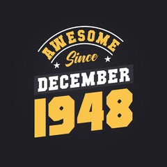 Awesome Since December 1948. Born in December 1948 Retro Vintage Birthday