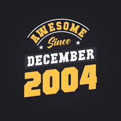 Awesome Since December 2004. Born in December 2004 Retro Vintage Birthday