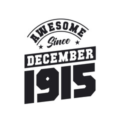 Awesome Since December 1915. Born in December 1915 Retro Vintage Birthday