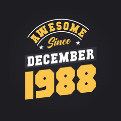 Awesome Since December 1988. Born in December 1988 Retro Vintage Birthday