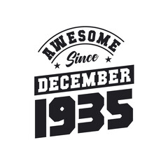 Awesome Since December 1935. Born in December 1935 Retro Vintage Birthday