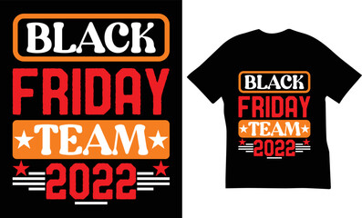 Black Friday Team 2022 Quotes T-Shirt Design. The Best Black Friday T-Shirt Design.