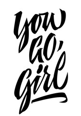 Fototapeta premium You go, girl, expressive motivation and inspiration trendy brush calligraphy design. Isolated vector typography illustration with feminists, women support quote.