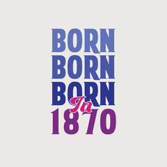 Born in 1870. Birthday celebration for those born in the year 1870