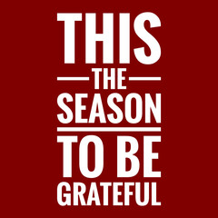 this the season to be grateful with maroon background