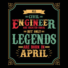 Naklejka premium All Civil Engineer are equal but only legends are born in April, Birthday gifts for women or men, Vintage birthday shirts for wives or husbands, anniversary T-shirts for sisters or brother